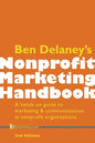 Ben Delaney's Nonprofit Marketing Handbook, Second Edition: A hands-on guide to marketing & communications in nonprofit organizations - Paperback