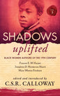 Shadows Uplifted Volume III: Black Women Authors of 19th Century American Poetry - Hardcover