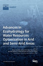 Advances in Ecohydrology for Water Resources Optimization in Arid and Semi-arid Areas - Hardcover