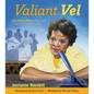 Valiant Vel: Vel Phillips and the Fight for Fairness and Equality - Paperback