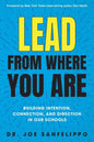 Lead from Where You Are: Building Intention, Connection and Direction in Our Schools - Paperback