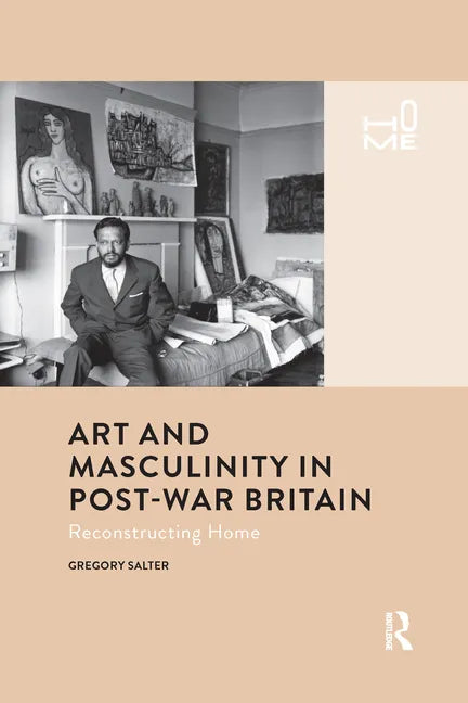 Art and Masculinity in Post-War Britain: Reconstructing Home - Paperback