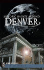 Historic Haunts Around Denver - Hardcover