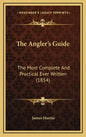 The Angler's Guide: The Most Complete and Practical Ever Written (1854) - Hardcover