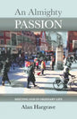 An Almighty Passion - Meeting God in Ordinary Life - Paperback