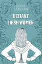 Defiant Irish Women - Paperback