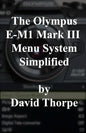 The Olympus E-M1 Mark III Menu System Simplified - Paperback