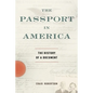The Passport in America: The History of a Document - Paperback