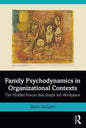 Family Psychodynamics in Organizational Contexts: The Hidden Forces that Shape the Workplace - Paperback