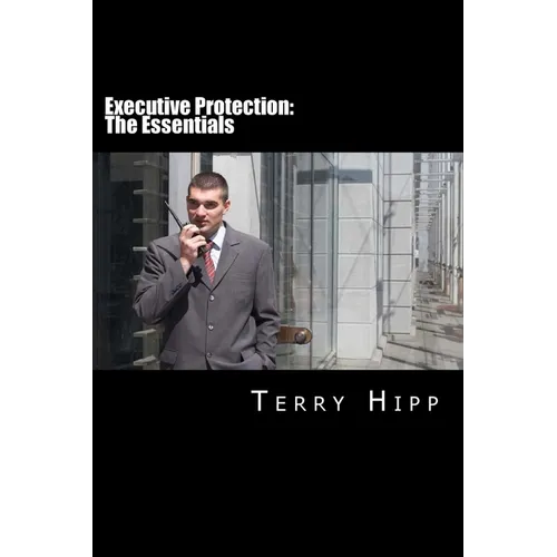 Executive Protection: The Essentials - Paperback