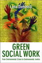 Green Social Work: From Environmental Crises to Environmental Justice - Paperback