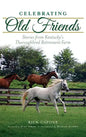 Celebrating Old Friends: Stories from Kentucky's Thoroughbred Retirement Farm - Hardcover
