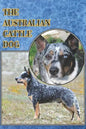 The Australian Cattle Dog: A Complete and Comprehensive Beginners Guide To: Buying, Owning, Health, Grooming, Training, Obedience, Understanding - Paperback