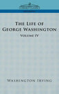 The Life of George Washington - Volume IV - Paperback