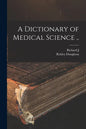 A Dictionary of Medical Science .. - Paperback