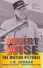 Robert Wise: The Motion Pictures (Revised Edition) (hardback) - Hardcover