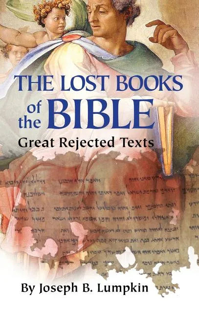 Lost Books of the Bible: The Great Rejected Texts - Hardcover