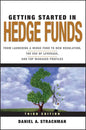 Getting Started in Hedge Funds: From Launching a Hedge Fund to New Regulation, the Use of Leverage, and Top Manager Profiles - Paperback