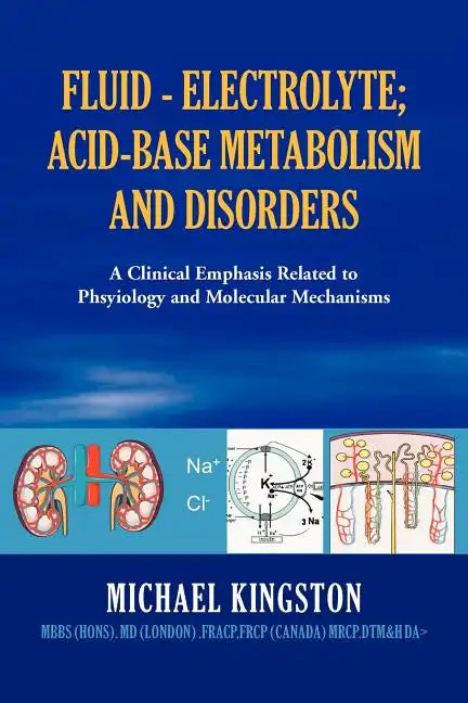 Fluid - Electrolyte; Acid-Base Metabolism and Disorder: A Clinical Emphasis Related to Phsyiology and Molecular Mechanisms - Paperback