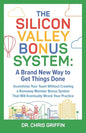 The Silicon Valley Bonus System: A Brand New Way to Get Things Done - Paperback