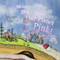 Please Don't Paint Our Planet Pink!: A Story for Children and their Adults - Paperback