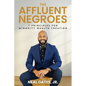 The Affluent Negroes: 7 Principles for Minority Wealth Creation - Paperback
