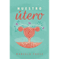 Nuestro Utero: Un compromiso de luz para el camino espiritual de las mujeres - Paperback