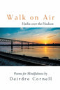Walk on Air: Haiku over the Hudson - Poems for Mindfulness - Paperback