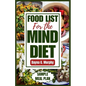 Food List for the Mind Diet: A Complete Guide and Recipes to Enhance Brain Health, Prevent Dementia, and Alzheimer's - Paperback