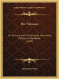 The Volcanos: Or Burning and Fire Vomiting Mountains, Famous in the World (1669) - Hardcover