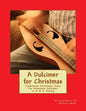 A Dulcimer for Christmas: Traditional Christmas Tunes For Mountain Dulcimer in D-A-D Tuning - Paperback
