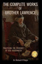 The Complete Works of Brother Lawrence: Practicing the Presence of God - Modernized - Paperback