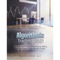 Algorithmic Trading 2021: The Best Guide to Developing Winning Trading Strategies Using Financial Machine Learning - Paperback