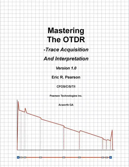 Mastering The OTDR: Trace Acquisition And Interpretation - Paperback