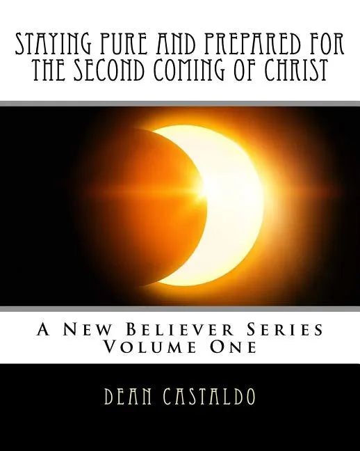 Staying Pure and Prepared for The Second Coming of Christ - Paperback