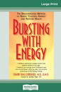 Bursting with Energy: The Breakthrough Method to Renew Youthful Energy and Restore Health (16pt Large Print Edition) - Paperback