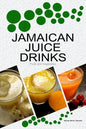 Jamaican Juice Drinks: "Fruits and Vegetables" - Paperback