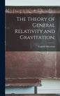 The Theory of General Relativity and Gravitation; - Hardcover