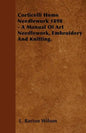 Corticelli Home Needlework 1898 - A Manual Of Art Needlework, Embroidery And Knitting. - Paperback