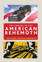 The Coming of the American Behemoth: The Origins of Fascism in the United States, 1920 -1940 - Paperback