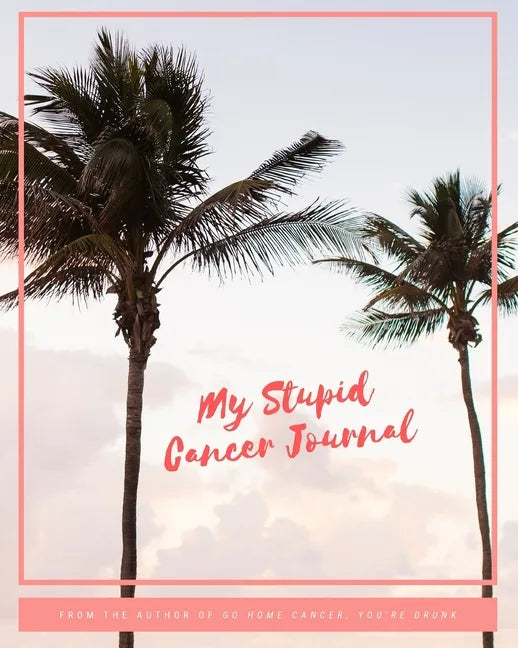 My Stupid Cancer Journal - Paperback