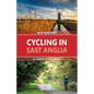 Cycling in East Anglia: 21 Hand-Picked Rides - Paperback