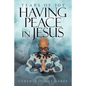 Having Peace in Jesus: Tears of Joy - Paperback