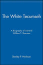 The White Tecumseh: A Biography of General William T. Sherman - Paperback