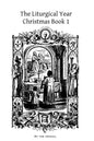 The Liturgical Year: Christmas Book 1 - Paperback