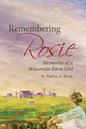 Remembering Rosie: Memories of a Wisconsin Farm Girl - Paperback