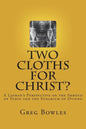 Two Cloths for Christ?: A Layman's Perspective on the Shroud of Turin and the Sudarium of Oviedo - Paperback
