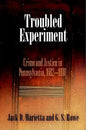 Troubled Experiment: Crime and Justice in Pennsylvania, 1682-1800 - Hardcover