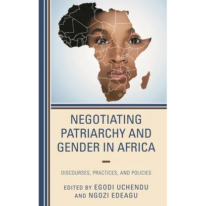 Negotiating Patriarchy and Gender in Africa: Discourses, Practices, and Policies - Paperback