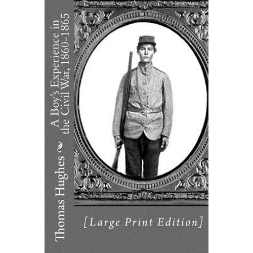 A Boy's Experience in the Civil War, 1860-1865 [Large Print Edition] - Paperback